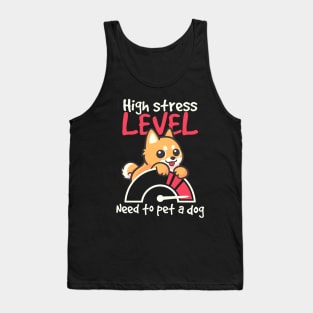 High stress level need to pet a dog Tank Top